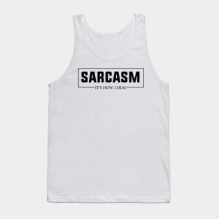 Hugging with a Smile Sarcasm It's How I Hug Funny Warmth Tank Top